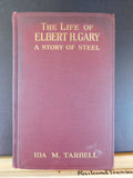 Life of Elbert H Gary, The  A Story of Steel by Ida M Tarbell Hard Cover
