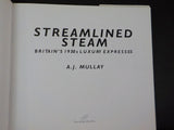 Streamlined Steam Britain’s 1930s Luxury Expresses by AJ Mullay w/ dust jacket