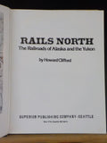 Rails North Railroads of Alaska & the Yukon By Howard Clifford w/ Dust Jacket