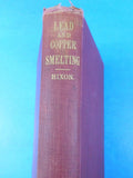 Notes on Lead and Copper Smelting by Hiram Hixon 1908 Hard Cover