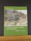 Armored Fighting Vehicles in the Vietnam War by Bill Miller & Al Hogue