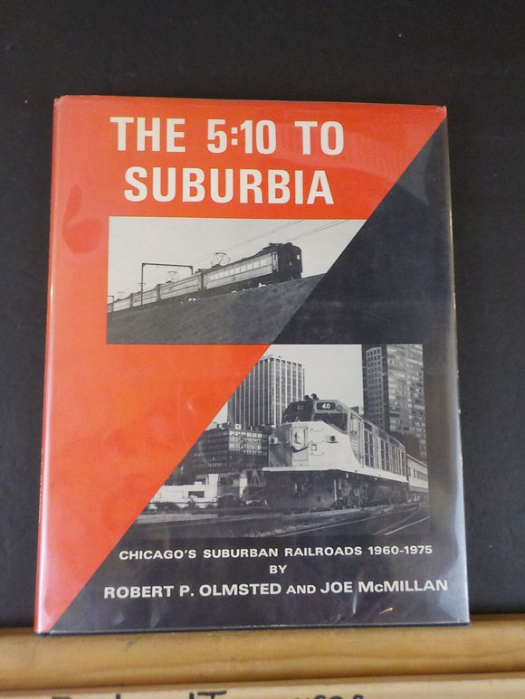 5:10 To Suburbia, The Chicago’s Suburban Railroads 1960-1975 w/dust jacket