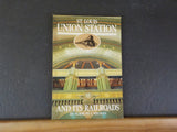 St Louis Union Station and its Railroads By Norbury Wayman Centennial Edition