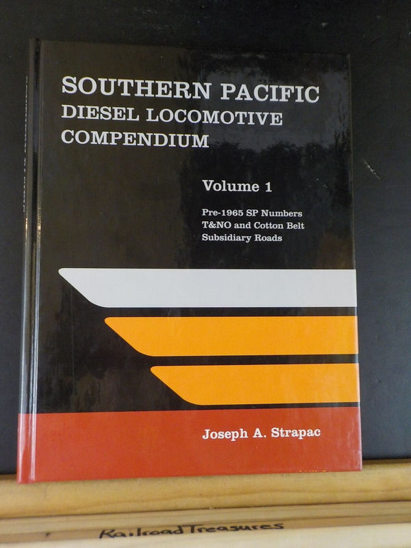 Southern Pacific Diesel Locomotive Compendium Vol 1 by Joseph A Strapac