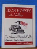 Iron Horses in the Valley The Valley and Shenandoah Valley Railroads 1866-1882