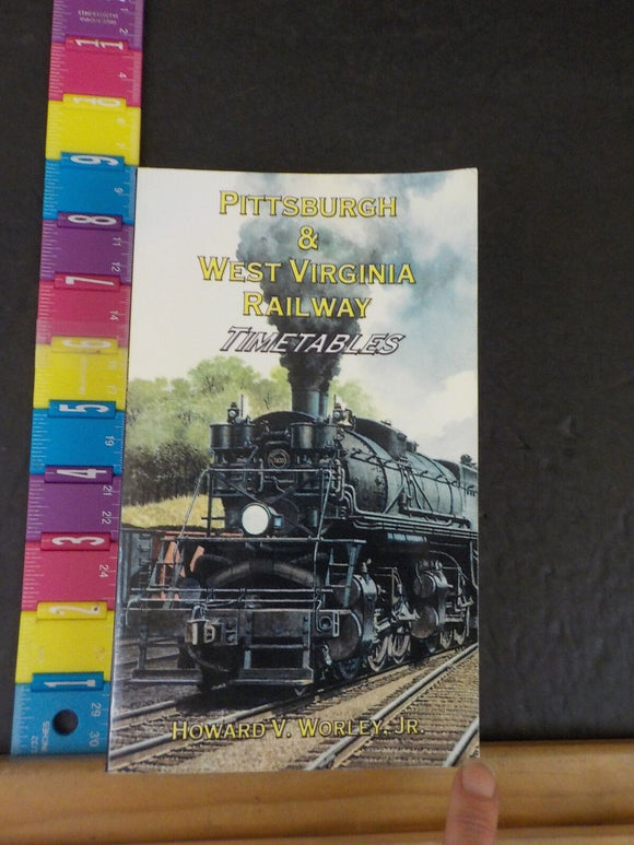 Pittsburgh & West Virginia Railway Timetables by Howard V Worley Jr