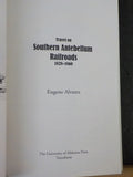 Travel on Southern Antebellum Railroads 1828-1860 by Eugene Alvarez