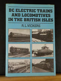 DC Electric Trains and Locomotives in the British Isles by R L Vickers w/ DJ