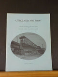 Little Old and Slow by Kline The Life and Trails of the Peach Bottom LC&S RRs