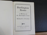 Burlington Route A History of the Burlington Lines By Richard Overton  w/DustJac