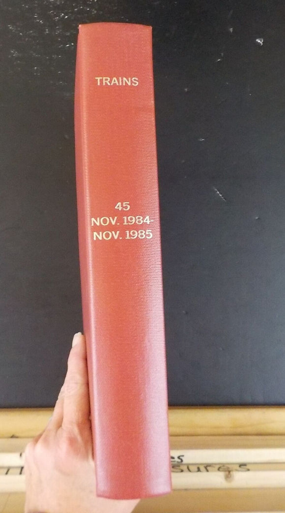 Trains Magazine Bound Volume 45 Nov 1984 - Oct 1985