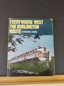 Everywhere West the Burlington Route Patrick Dorin   w/ dust jacket