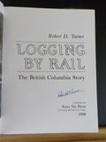 Logging By Rail British Columbia Story by Robert D Turner SIGNED