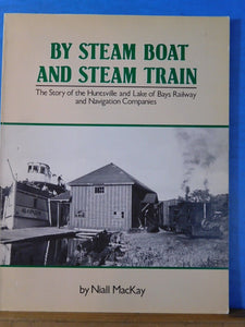 By Steam Boat And Steam Train by Niall MacKay Huntsville & Lake of Bays Ry & Nav