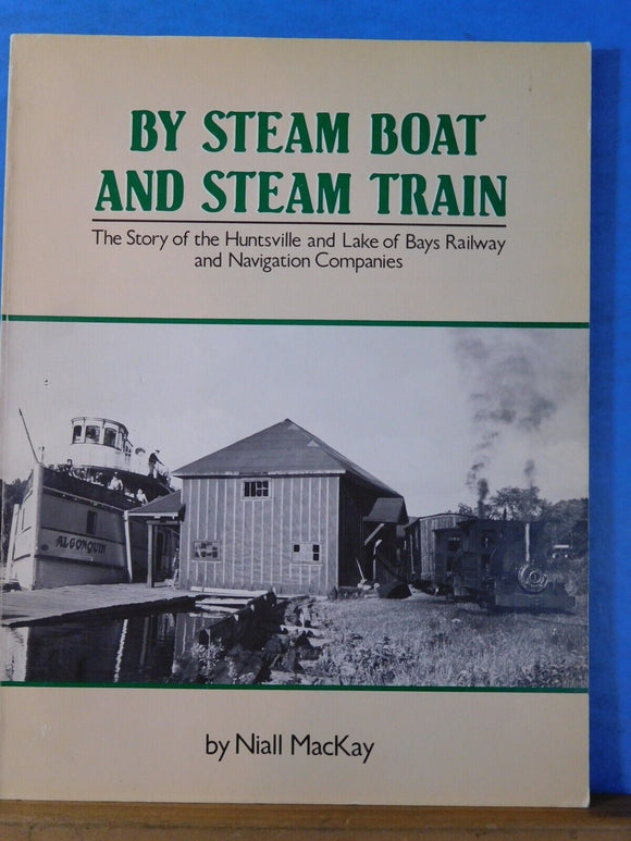 By Steam Boat And Steam Train by Niall MacKay Huntsville & Lake of Bays Ry & Nav