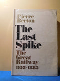 Last Spike, The Great Railway 1881-1885 Canadian Pacific DJ Berton