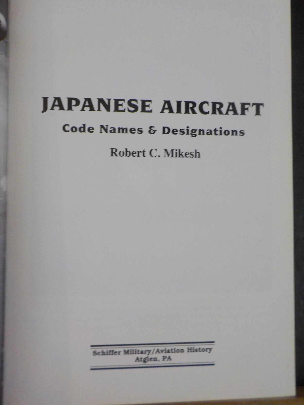 Japanese Aircraft Code Names & Designations by Robert C Mikesh ...