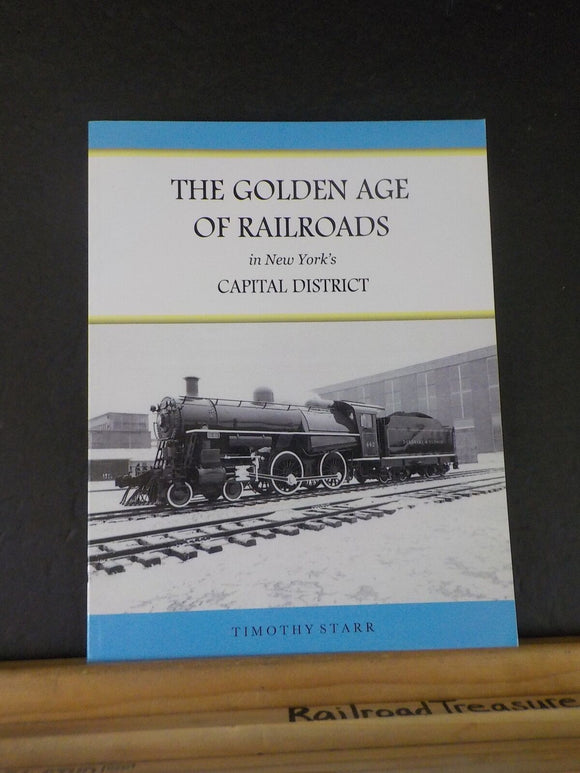 Golden Age Of Railroads in New York Capital  District Timothy Starr SIGNED SC