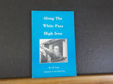 Along the White Pass High Iron by J.D. True Hoghead on the White Pass Soft Cover