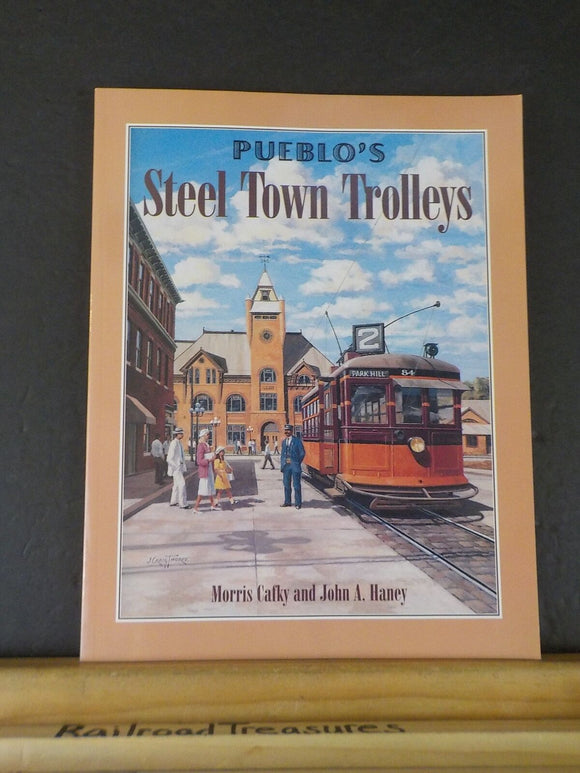 Pueblo's Steel Town Trolleys by Morris Crafky and John Haney w/ MAP Soft Cover