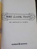 More Classic Trains by Arthur D Dubin with dust jacket