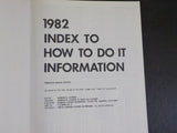 Index to How to do it Information 1982  136 pages Soft Cover