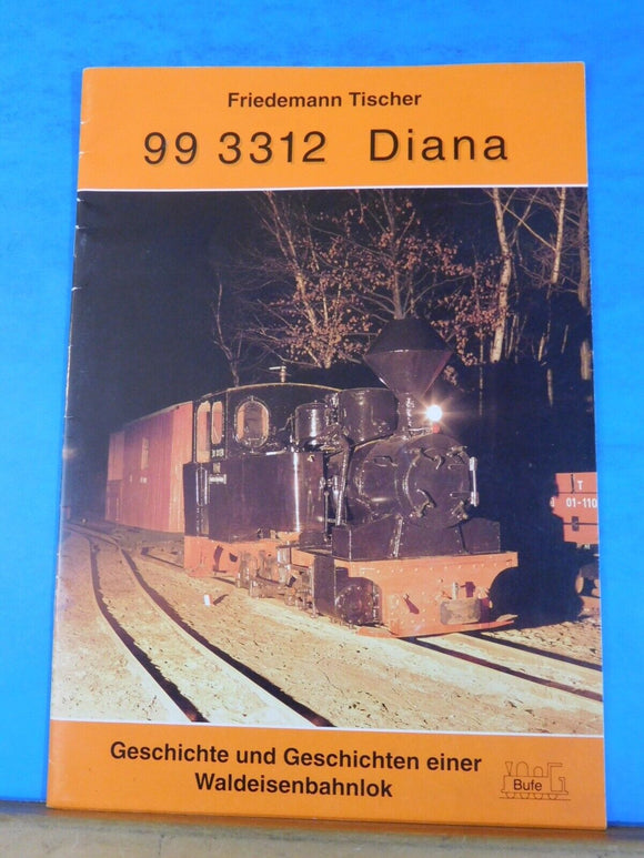 99 3312 Diana Geschichte und Geschichten einer Waldeisenbahnlok Soft Cover