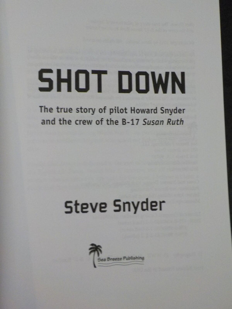 Shot Down by Steve Snyder Howard Snyder & B-17 crew Susan Ruth Soft Co ...
