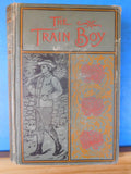 Train boy, the by Horatio Alger, Jr  Hard Cover 1883 Novel