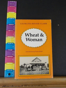 Wheat & Woman by Georgina Binnie-Clark Social History of Canada     Soft Cover