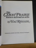 Camas Prairie Idaho’s Railroad on Stilts by Hal Riegger    w/ Dust ajcket