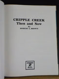 Cripple Creek Then And Now By Robert Brown  Hard Cover