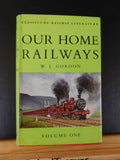 Our Home Railways by WJ Gordon Classics of Railway Literature Volume 1