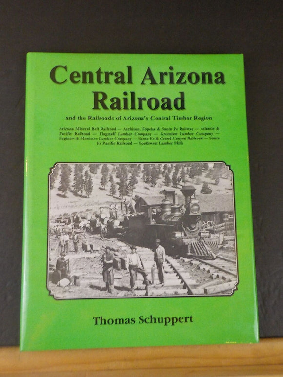 Central Arizona Railroad by Thomas Schuppert Arizona's central Timber region DJ
