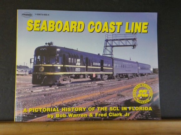 Seaboard Coast Line Pictorial history of the SCL in Florida by Warren & Clark SC