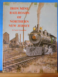 Iron Mine Railroads of Northern New Jersey by Larry Lowenthal