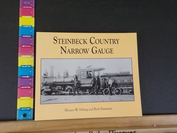 Steinbeck Country Narrow Gauge By Horace W Fabing & Rick Hamman Soft Cover