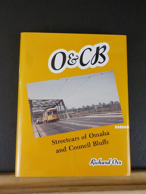 O&CB Streetcars Of Omaha and Council Bluffs by Orr     SIGNED     w/Dust Jacket