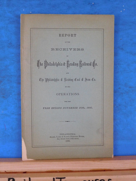 Philadelphia and Reading Railroad Co annual report 1885 November Recievers Repor