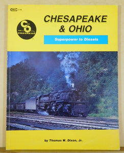 Chesapeake & Ohio Superpower to Diesels byThomas Dixon Jr C&O 1984 Soft Cover