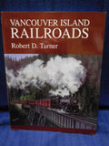 Vancouver Island Railroads by Robert D. Turner 1997 Soft Cover 1997