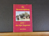 Bermuda Railway, The Gone-But Not Forgotten! By Colin A. Pomeroy sSoft Cover