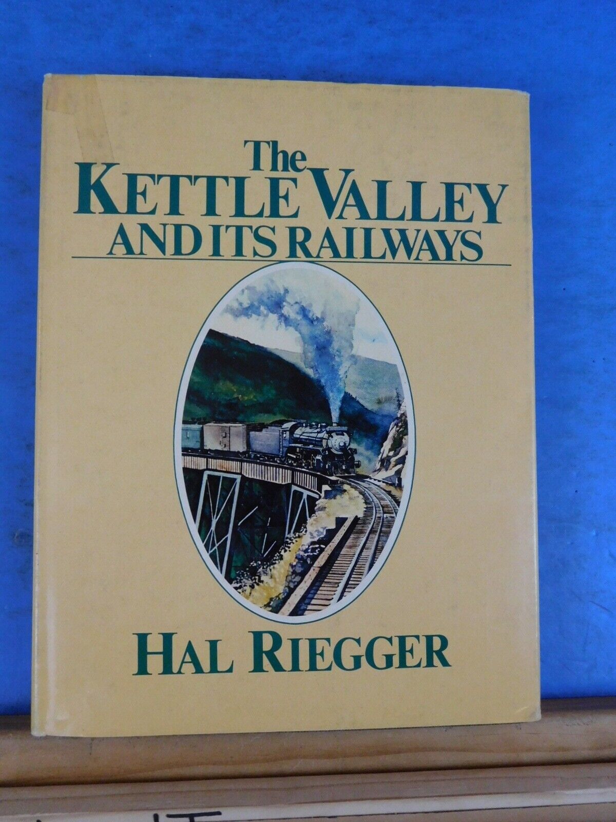 Hal Riegger Raku Kettle Valley And Its Railways BY Hal Riegger w/ dust jacket ...