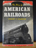 Story of American Railroads, The  By Stewart H Holbrook DJ 1981 edition