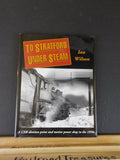 To Stratford Under Steam by Ian Wilson CNR  w/ dust jacket