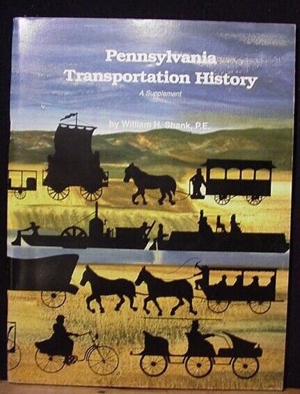 Pennsylvania Transportation History a Supplement By William Shank Soft Cover