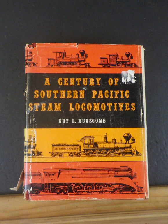 Century of Southern Pacific Steam Locomotives, A  by Guy L Dunscomb Damaged