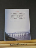 In the Tracks of the Last Steam Trains by Cyril Le Tourneur D’Ison w/dust jacket