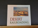 Desert Railroading by Steve Schmollinger  w/ dust jacket