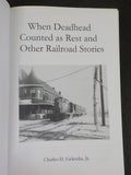 When Deadhead Counted As Rest and Other Railroad Stories by Charles H Geletzke J